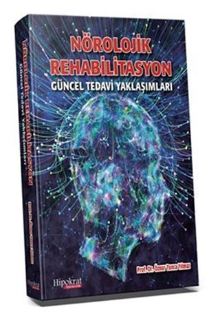 Nörolojik Rehabilitasyon Güncel Tedavi Yaklaşımları