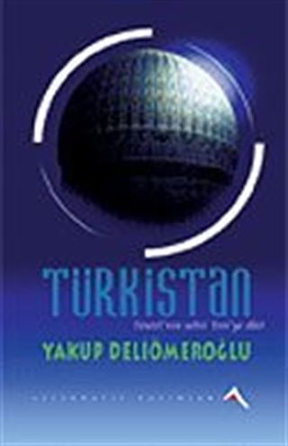 Türkistan: Yesevi'nin Şehri Yesi'ye Dair