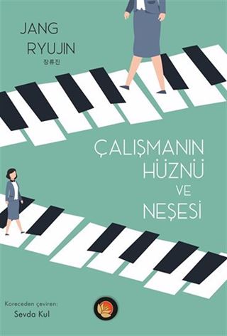 Çalışmanın Hüznü ve Neşesi