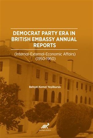 Democrat Party Era In Brıtısh Embassy Annual Reports (Internatıonal External Economıc Affaırs 1950-1960)