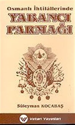 Osmanlı İhtilallerinde Yabancı Parmağı 1595-1913