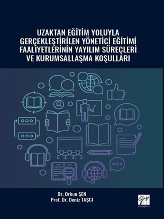 Uzaktan Eğitim Yoluyla Gerçekleştirilen Yönetici Eğitimi Faaliyetlerinin Yayılım Süreçleri ve Kurumsallaşma Koşulları