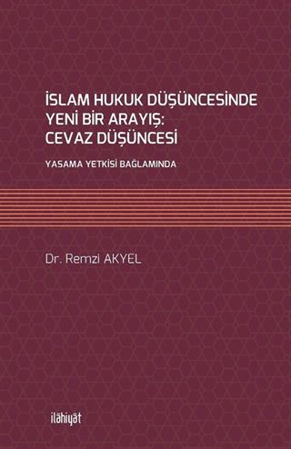 İslam Hukuk Düşüncesinde Yeni Bir Arayış: Cevaz Düşüncesi