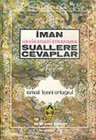 İman Hakikatleri Etrafında Suallere Cevaplar
