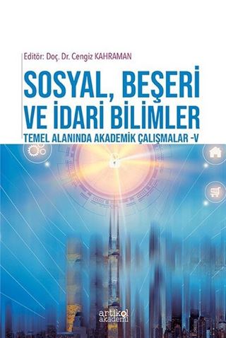 Sosyal, Beşeri ve İdari Bilimler Temel Alanında Akademik Çalışmalar V