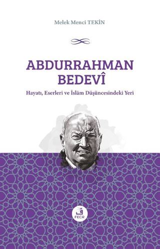 Abdurrahman Bedevî Hayatı, Eserleri ve İslam Düşüncesindeki Yeri