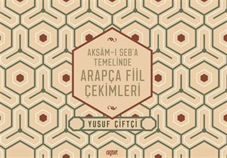 Aksamı Seba Temelinde Arapça Fiil Çekimleri