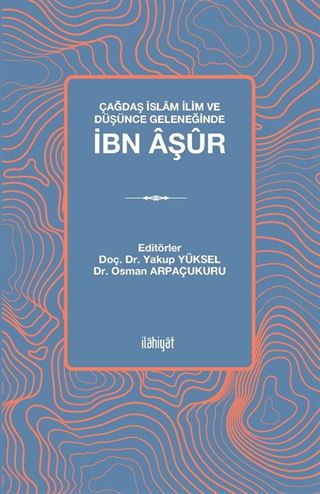 Çağdaş İslam İlim ve Düşünce Geleneğinde İbn Âşûr