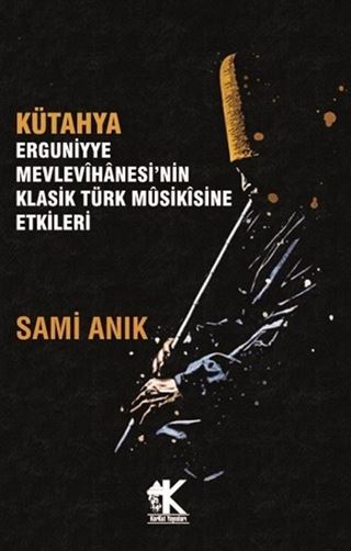Kütahya Erguniyye Mevlevihanesi'nin Klasik Türk Musikisine Etkileri