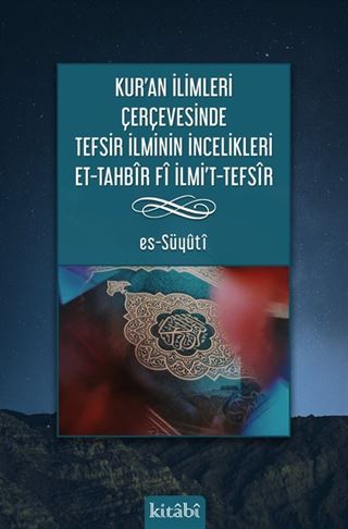 Kur'an İlimleri Çerçevesinde Tefsir İlminin İncelikleri Et-Tahbîr Fî Ilmı't-Tefsîr