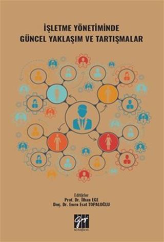 İşletme Yönetiminde Güncel Yaklaşım ve Tartışmalar