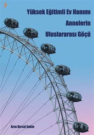 Yüksek Eğitimli Ev Hanımı Annelerin Uluslararası Göçü