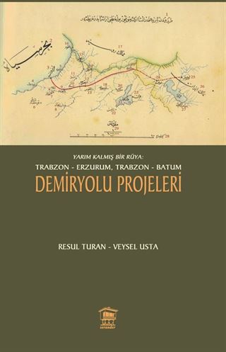Yarım Kalmış Bir Rüya: Trabzon-Erzurum, Trabzon-Batum Demiryolu Projeleri