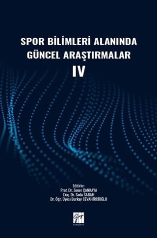Spor Bilimleri Alanında Güncel Araştırmalar IV