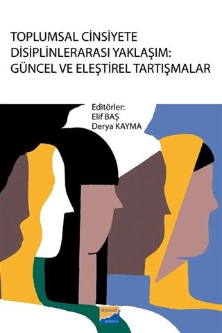 Toplumsal Cinsiyete Disiplinlerarası Yaklaşım: Güncel ve Eleştirel Tartışmalar