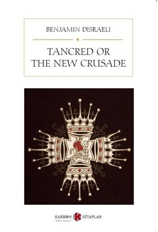 Tancred or The New Crusade