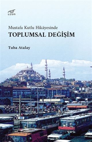 Mustafa Kutlu Hikayesinde Toplumsal Değişim