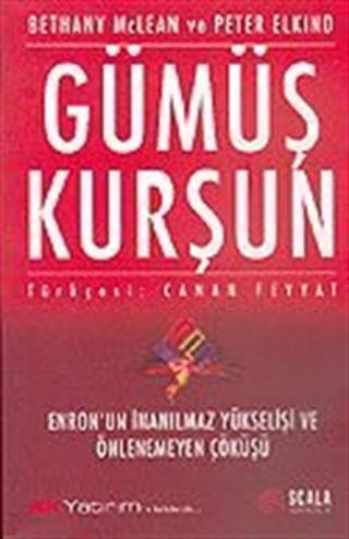 Gümüş Kurşun: Enron'un İnanılmaz Yükselişi ve Önlenemeyen Çöküşü
