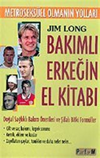 Bakımlı Erkeğin El Kitabı 'Metroseksüel Olmanın Yolları'