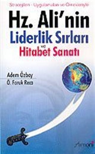 Hz. Ali'nin Liderlik Sırları ve Hitabet Sanatı: Stratejileri, Uygulamaları ve Örnekleriyle
