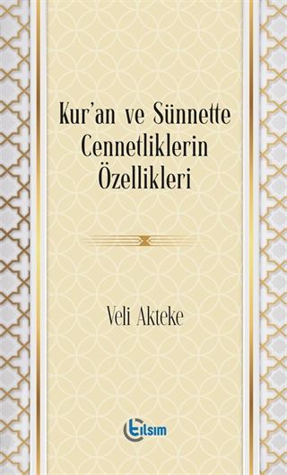 Kur'an ve Sünnette Cennetliklerin Özellikleri