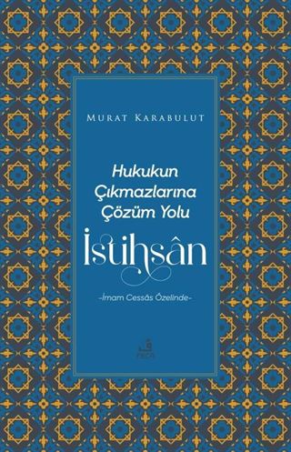 Hukukun Çıkmazlarına Çözüm Yolu İstihsan