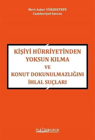Kişiyi Hürriyetinden Yoksun Kılma Ve Konut Dokunulmazlığını İhlal Suçları