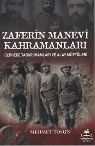 Zaferin Manevi Kahramanları / Cephede Tabur İmamları ve Alay Müftüleri