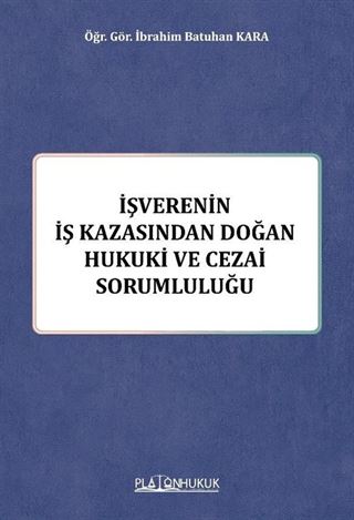 İşverenin İş Kazasından Doğan Hukuki ve Cezai Sorumluluğu