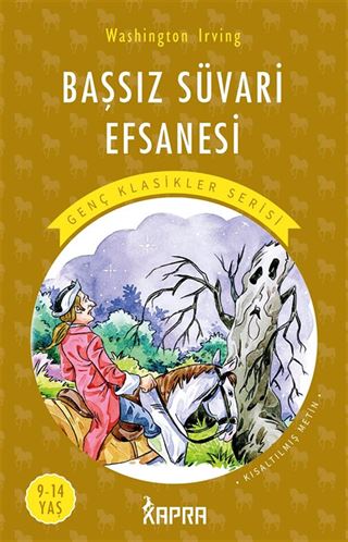 Başsız Süvari Efsanesi / Resimli Genç Klasikler Serisi (Kısaltılmış Metin)