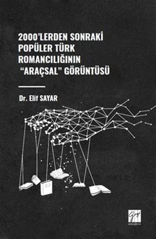 2000'lerden Sonraki Popüler Türk Romancılığının 'Araçsal' Görüntüsü
