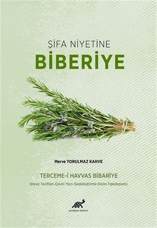 Şifa Niyetine Biberiye Terceme-i Havvas Bibarîye (Deva Tarifleri-Çeviri Yazı-Sadeleştirme- Dizin-Tıpkıbasım)
