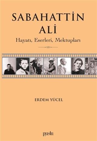 Sabahattin Ali / Hayatı, Eserleri, Mektupları