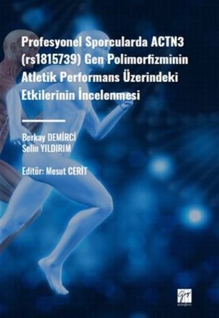 Profesyonel Sporcularda ACTN3 (rs1815736) Gen Polimorfizminin Atletik Performans Üzerindeki Etkilerinin İncelenmesi