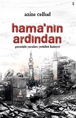 Hama'nın Ardından / Geçmişin Yaraları Yeniden Kanıyor