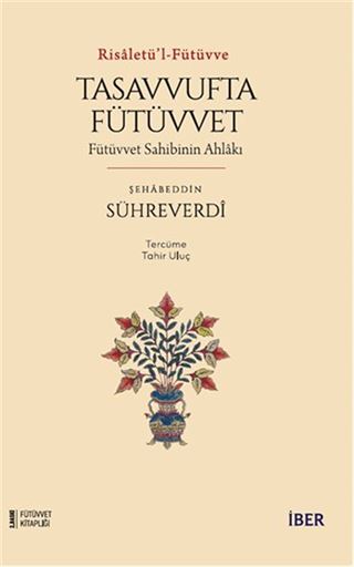 Risaletü'l-Fütüvve / Tasavvufta Fütüvvet: Ehl-i Fütüvvetin Mekarim-i Ahlakı