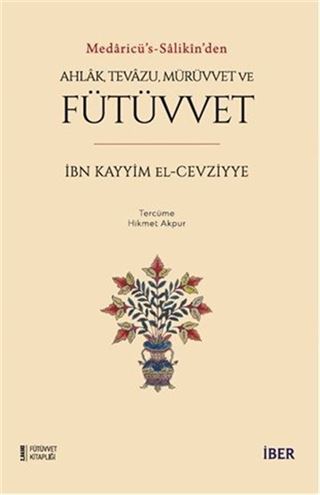 Medaricü's-salikîn'den Ahlak, Tevazu, Mürüvvet ve Fütüvvet