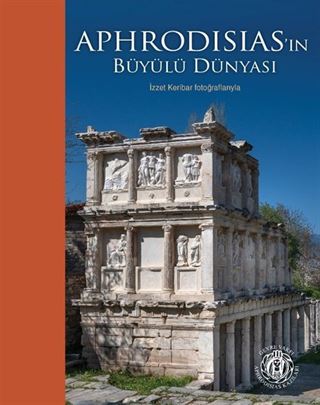 Aphrodisias'ın Büyülü Dünyası İzzet Keribar Fotoğraflarıyla (Karton Kapak) (Türkçe-İngilizce)