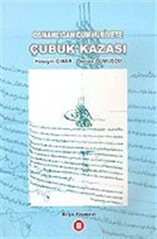 Osmanlıda Cumhuriyete Çubuk Kazası
