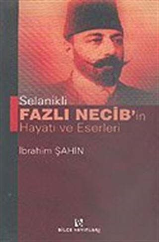 Selanikli Fazlı Necib'in Hayatı ve Eserleri