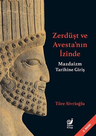Zerdüşt ve Avesta'nın İzinde / Mazdaizm Tarihine Giriş