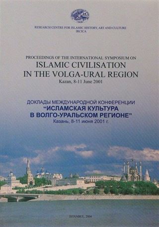 Proceedings of the The International Symposium on Islamic Civilisation in the Volga-Ural Region Kazan, 8-11 June 2001
