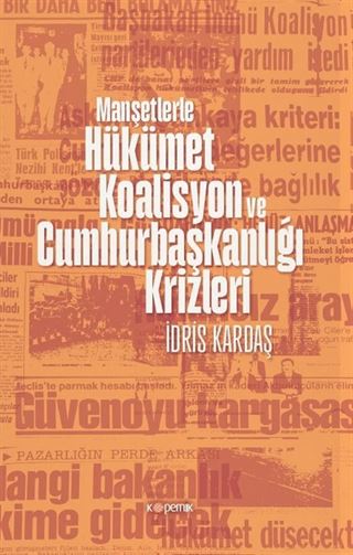 Manşetlerle Hükümet, Koalisyon ve Cumhurbaşkanlığı Krizleri