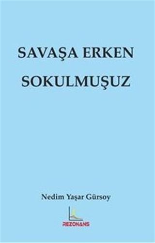 Savaşa Erken Sokulmuşuz