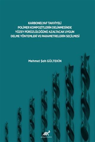 Karbonelyaf Takviyeli Polimer Kompozitlerin Delinmesinde Yüzey Pürüzlülüğünü Azaltacak Uygun Delme Yöntemleri ve Parametrelerin Seçilmesi