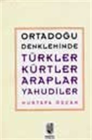 Ortadoğu Denkleminde Türkler-Kürtler-Araplar-Yahudiler