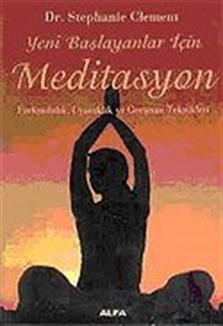 Yeni Başlayanlar İçin Meditasyon Farkındalık, Uyanıklık ve Gevşeme Teknikleri