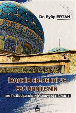 İbrahim En-Nehaî Ve Ebû Hanîfe'nin Fıkhî Görüşlerinin Mukayeseli Analizi