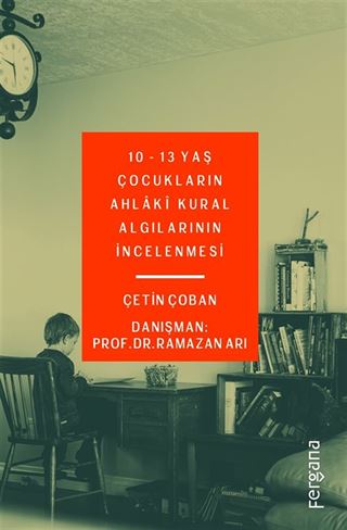 10-13 Yaş Çocukların Ahlaki Kural Algılarının İncelenmesi