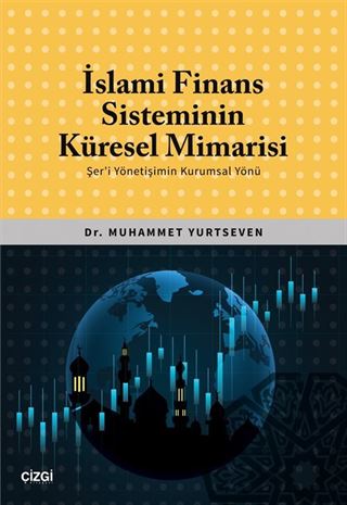 İslami Finans Sisteminin Küresel Mimarisi (Şer'i Yönetişimin Kurumsal Yönü)